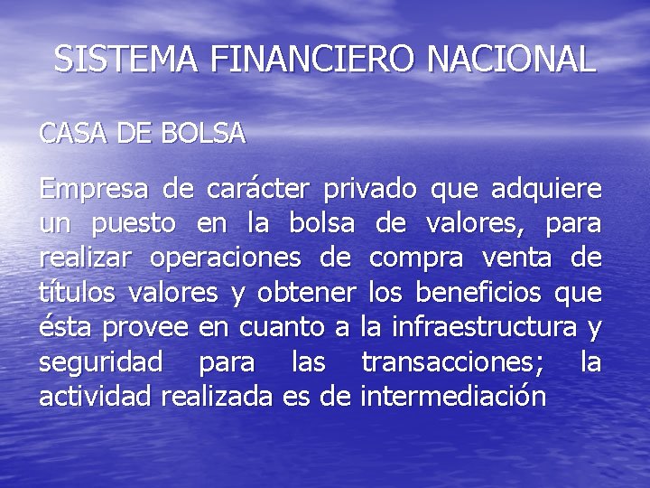 SISTEMA FINANCIERO NACIONAL CASA DE BOLSA Empresa de carácter privado que adquiere un puesto