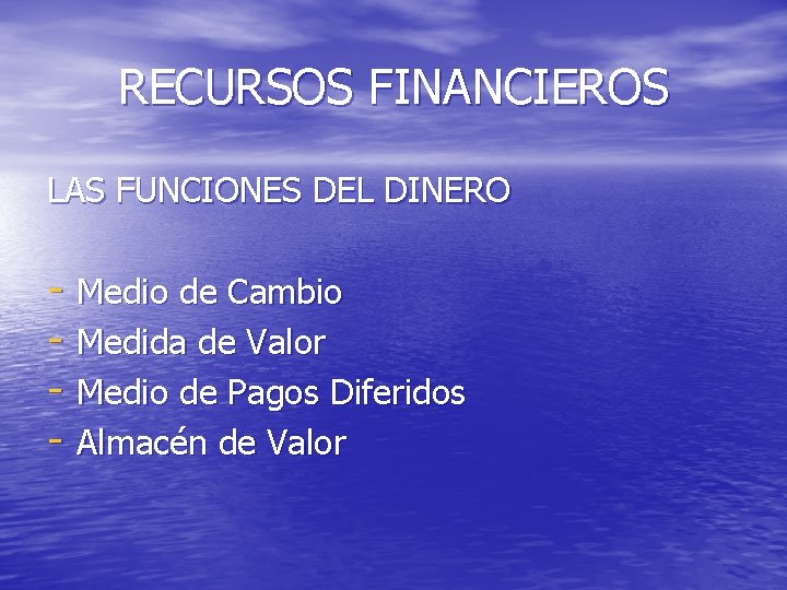 RECURSOS FINANCIEROS LAS FUNCIONES DEL DINERO - Medio de Cambio - Medida de Valor