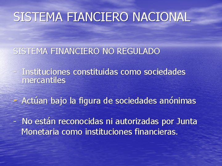 SISTEMA FIANCIERO NACIONAL SISTEMA FINANCIERO NO REGULADO - Instituciones constituidas como sociedades mercantiles -