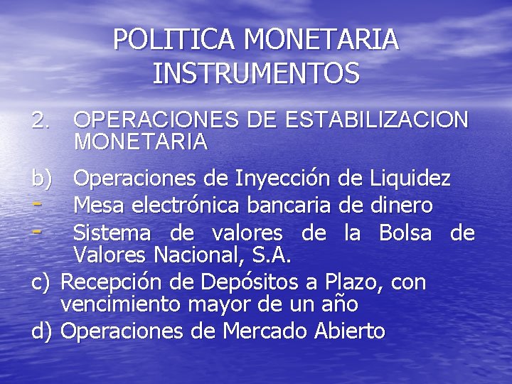 POLITICA MONETARIA INSTRUMENTOS 2. OPERACIONES DE ESTABILIZACION MONETARIA b) Operaciones de Inyección de Liquidez