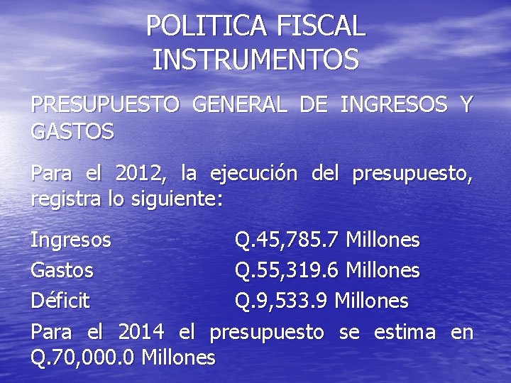 POLITICA FISCAL INSTRUMENTOS PRESUPUESTO GENERAL DE INGRESOS Y GASTOS Para el 2012, la ejecución