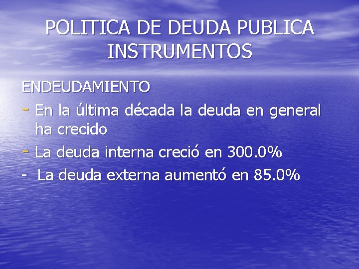 POLITICA DE DEUDA PUBLICA INSTRUMENTOS ENDEUDAMIENTO - En la última década la deuda en