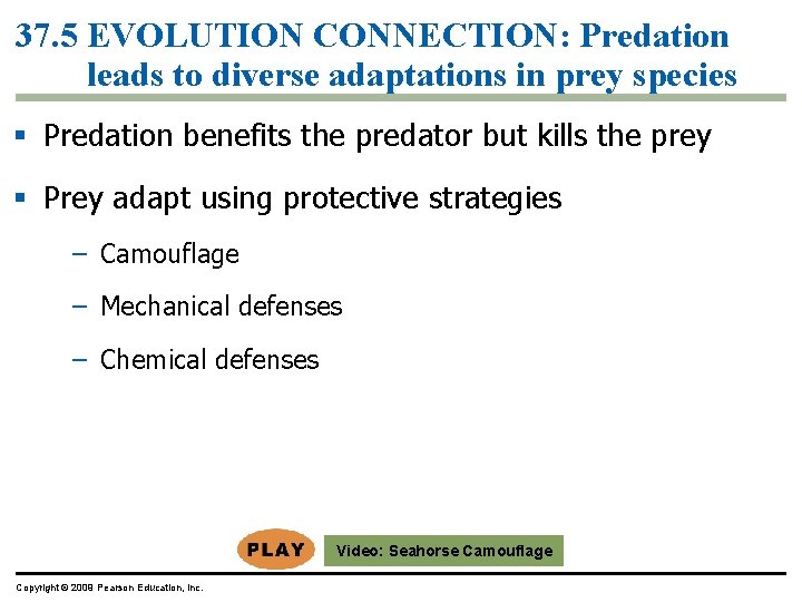 37. 5 EVOLUTION CONNECTION: Predation leads to diverse adaptations in prey species § Predation