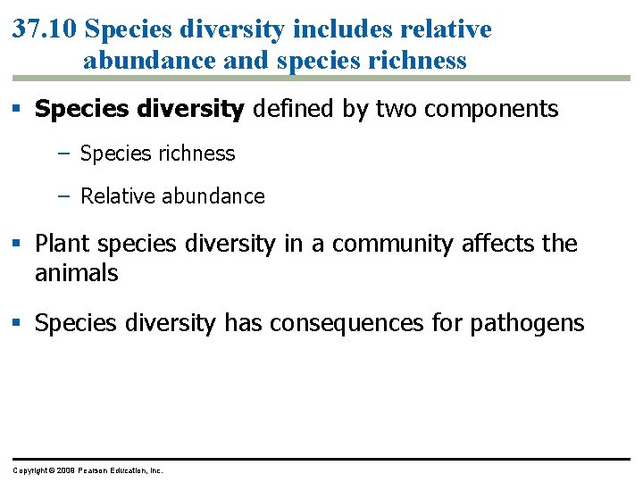 37. 10 Species diversity includes relative abundance and species richness § Species diversity defined