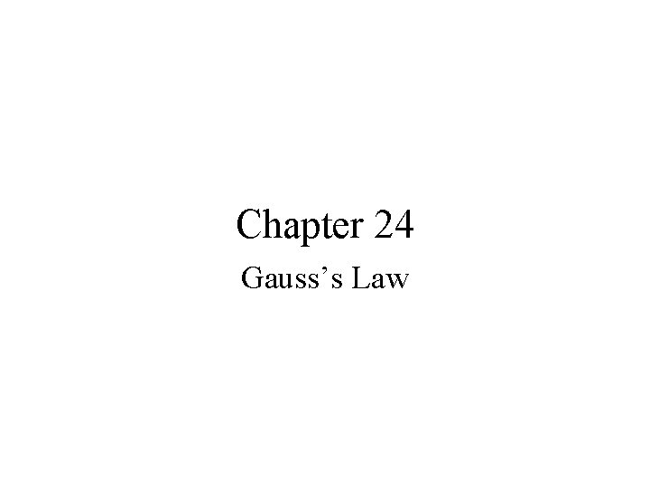 Chapter 24 Gauss’s Law 