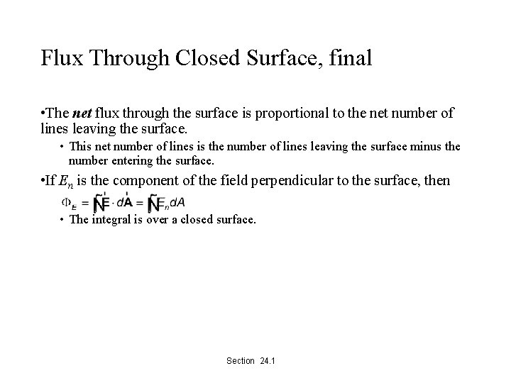 Flux Through Closed Surface, final • The net flux through the surface is proportional