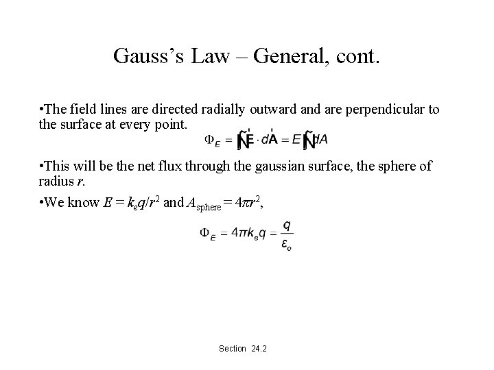 Gauss’s Law – General, cont. • The field lines are directed radially outward and