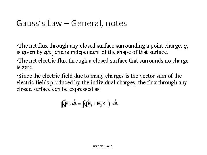 Gauss’s Law – General, notes • The net flux through any closed surface surrounding