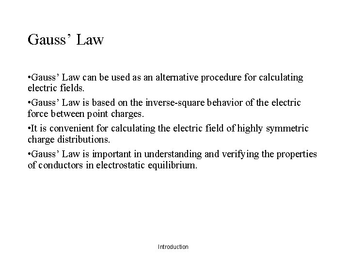Gauss’ Law • Gauss’ Law can be used as an alternative procedure for calculating
