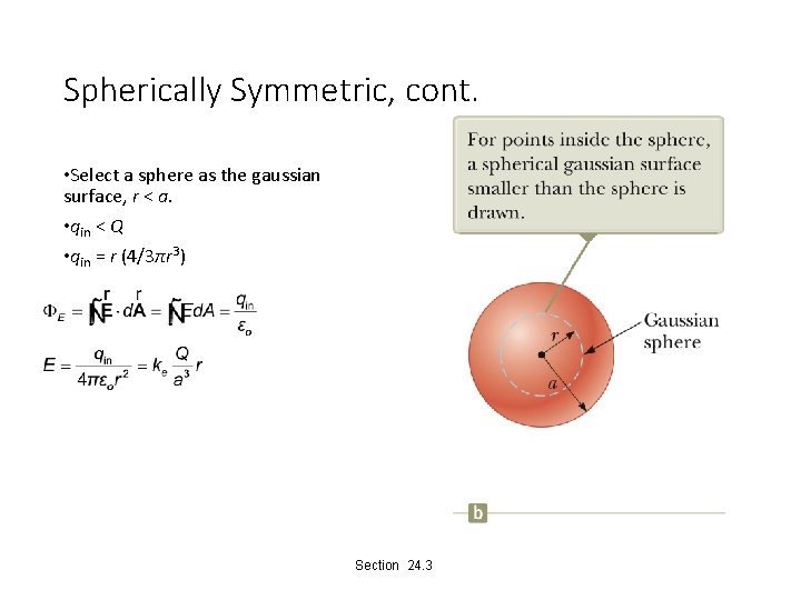 Spherically Symmetric, cont. • Select a sphere as the gaussian surface, r < a.