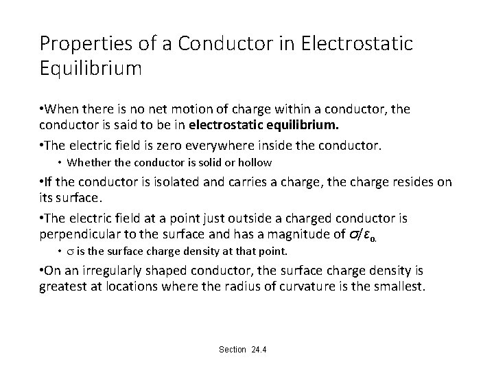 Properties of a Conductor in Electrostatic Equilibrium • When there is no net motion