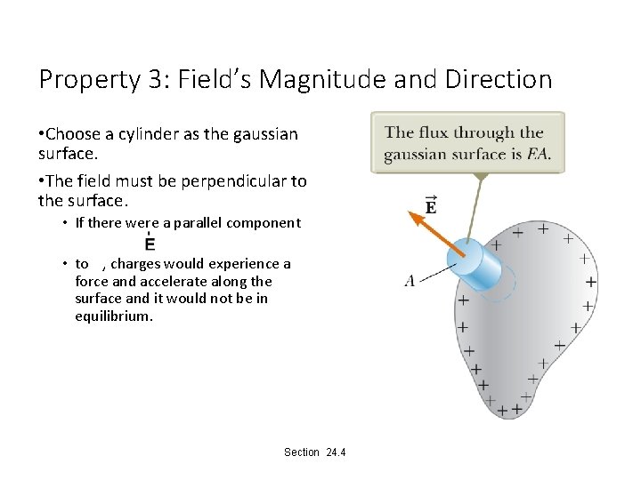 Property 3: Field’s Magnitude and Direction • Choose a cylinder as the gaussian surface.
