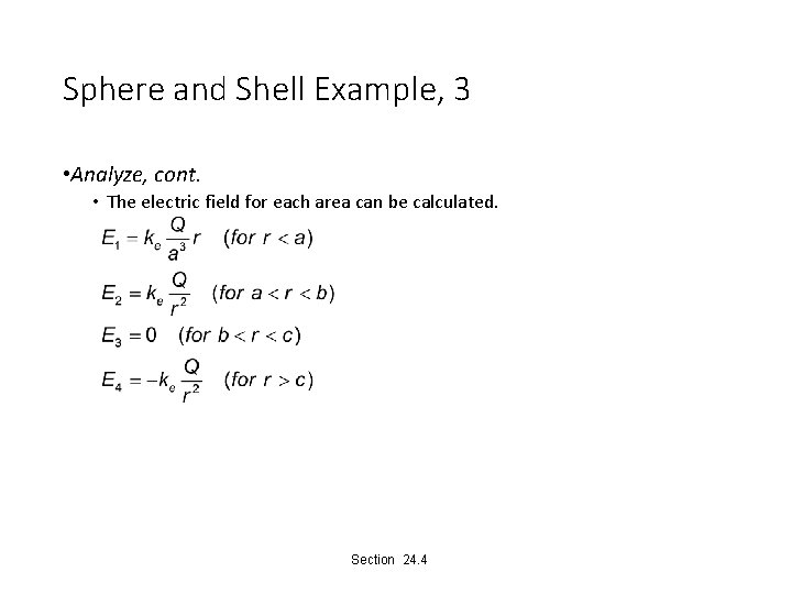 Sphere and Shell Example, 3 • Analyze, cont. • The electric field for each