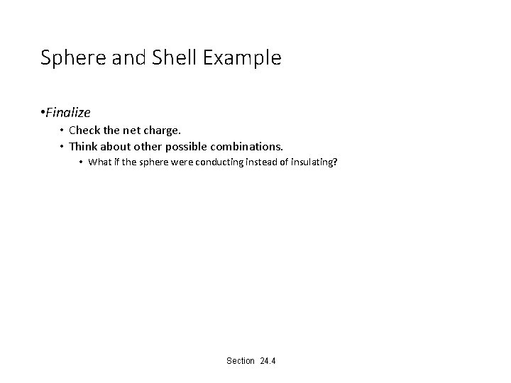 Sphere and Shell Example • Finalize • Check the net charge. • Think about