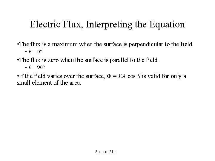 Electric Flux, Interpreting the Equation • The flux is a maximum when the surface