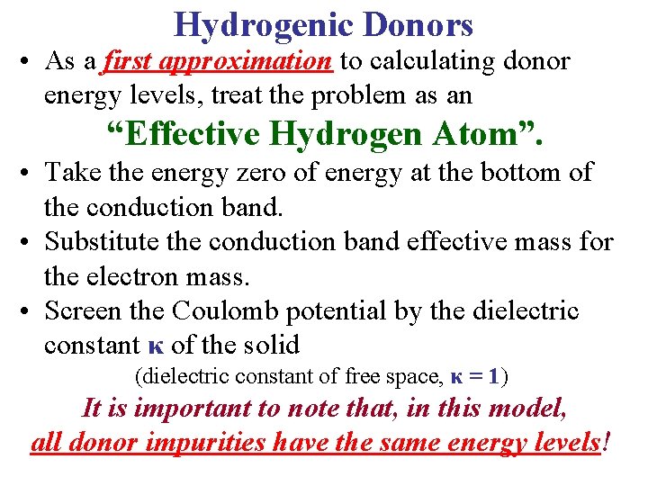 Hydrogenic Donors • As a first approximation to calculating donor energy levels, treat the