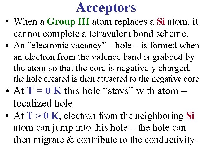 Acceptors • When a Group III atom replaces a Si atom, it cannot complete