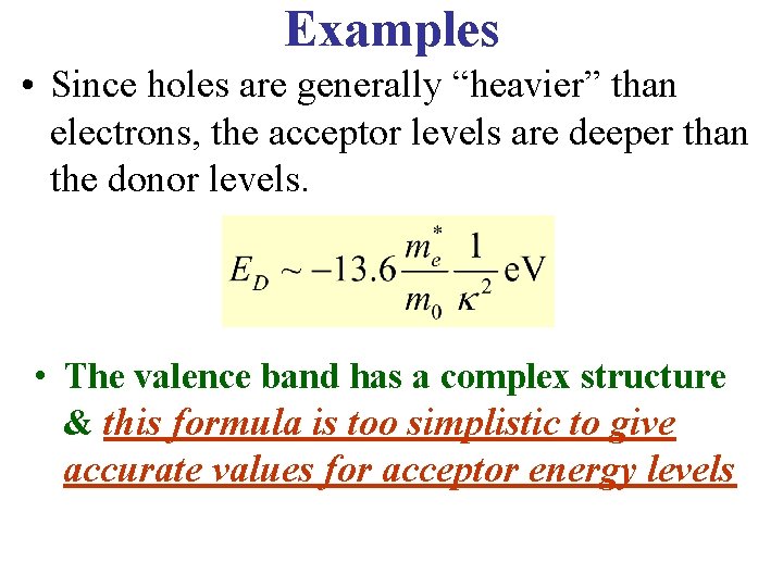Examples • Since holes are generally “heavier” than electrons, the acceptor levels are deeper