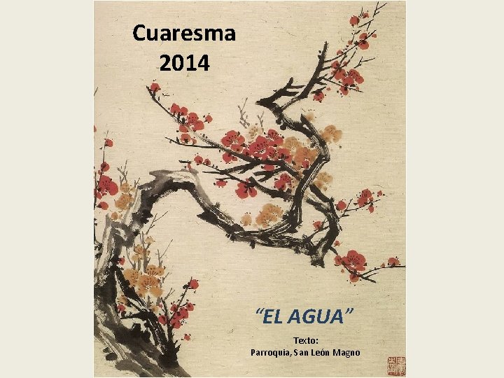 Cuaresma 2014 “EL AGUA” Texto: Parroquia, San León Magno 