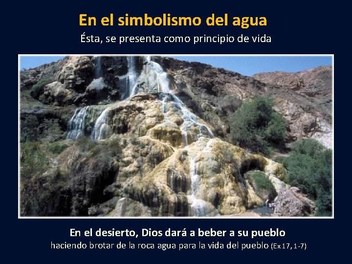 En el simbolismo del agua Ésta, se presenta como principio de vida En el