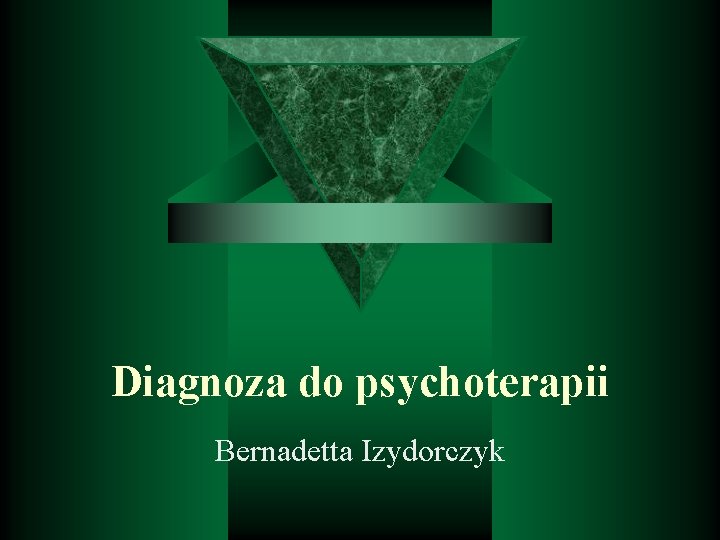 Diagnoza do psychoterapii Bernadetta Izydorczyk 