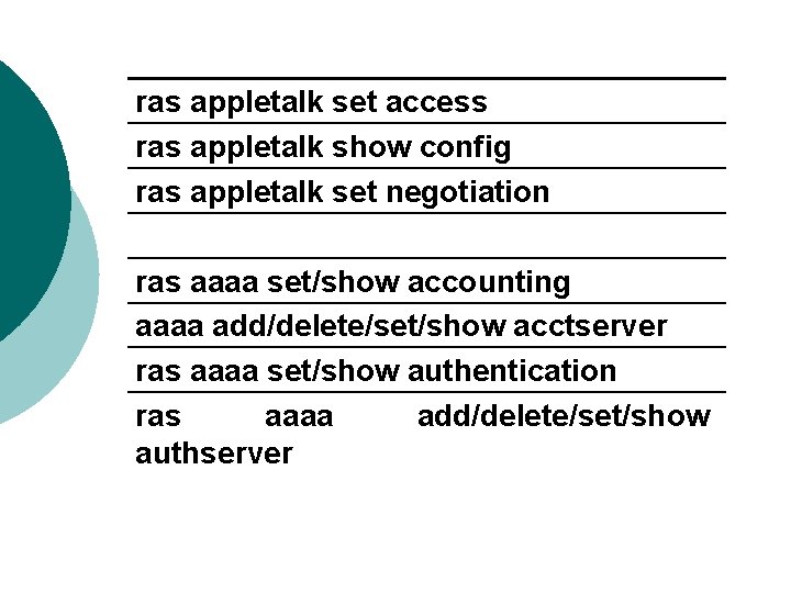 ras appletalk set access ras appletalk show config ras appletalk set negotiation ras aaaa