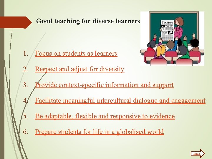 Good teaching for diverse learners 1. Focus on students as learners 2. Respect and