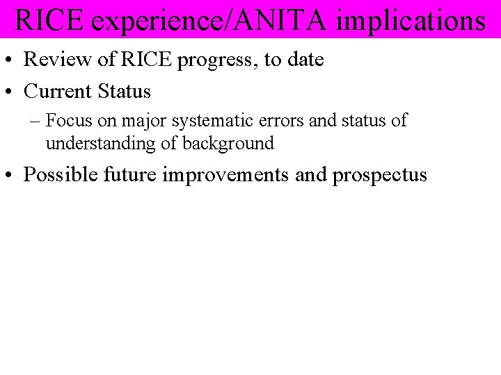 RICE experience/ANITA implications • Review of RICE progress, to date • Current Status –