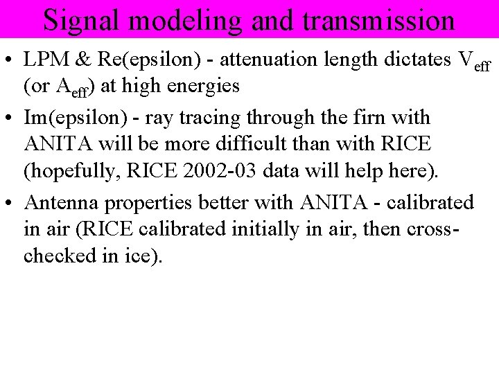 Signal modeling and transmission • LPM & Re(epsilon) - attenuation length dictates Veff (or