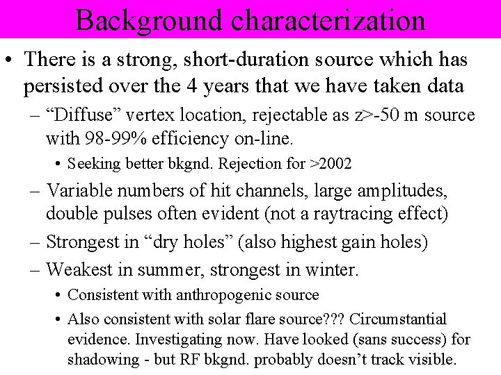 Background characterization • There is a strong, short-duration source which has persisted over the