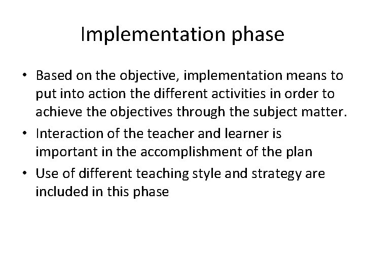 Implementation phase • Based on the objective, implementation means to put into action the