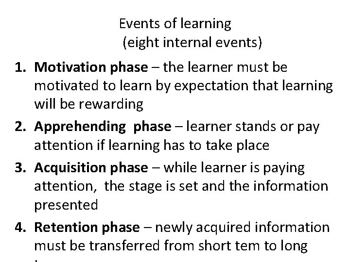 Events of learning (eight internal events) 1. Motivation phase – the learner must be