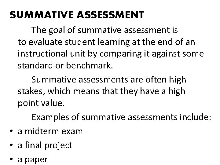 SUMMATIVE ASSESSMENT The goal of summative assessment is to evaluate student learning at the