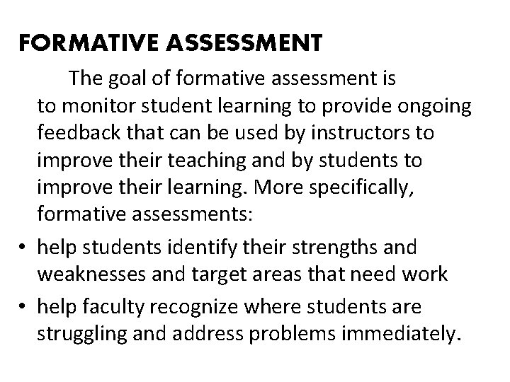 FORMATIVE ASSESSMENT The goal of formative assessment is to monitor student learning to provide