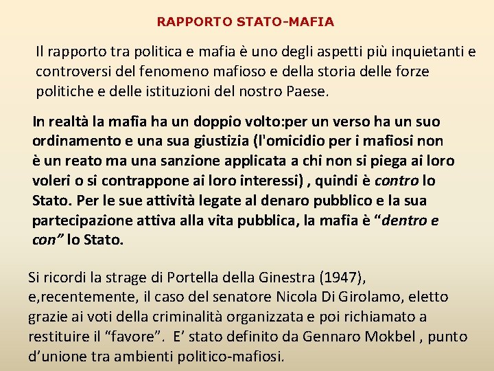 RAPPORTO STATO-MAFIA Il rapporto tra politica e mafia è uno degli aspetti più inquietanti