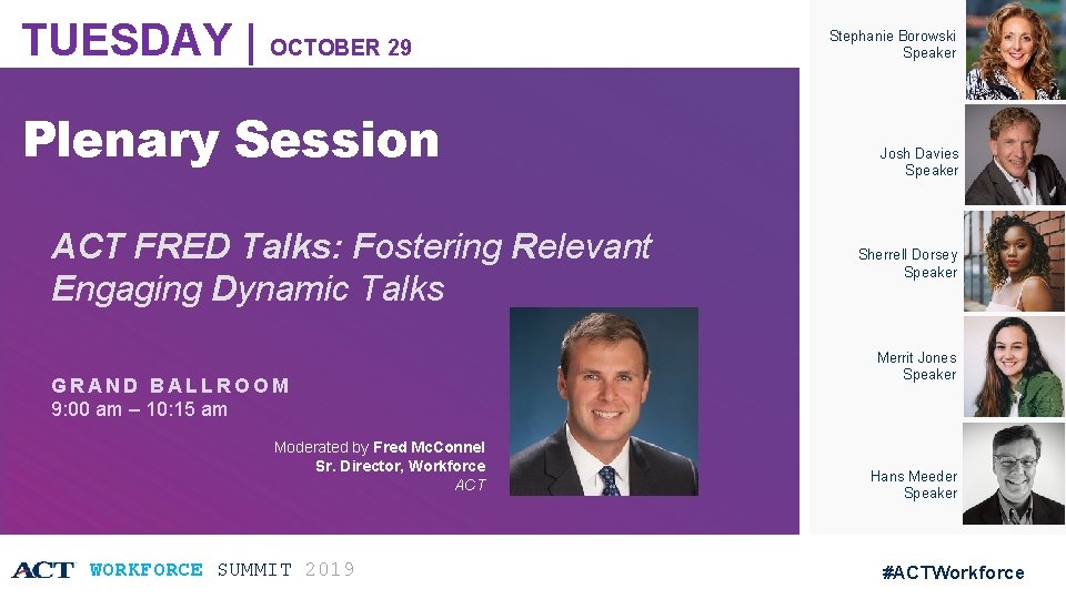 TUESDAY | OCTOBER 29 Plenary Session ACT FRED Talks: Fostering Relevant Engaging Dynamic Talks