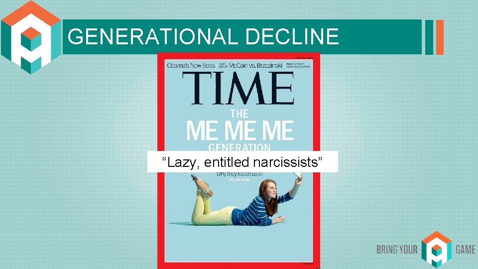 GENERATIONAL DECLINE “Lazy, entitled narcissists” 