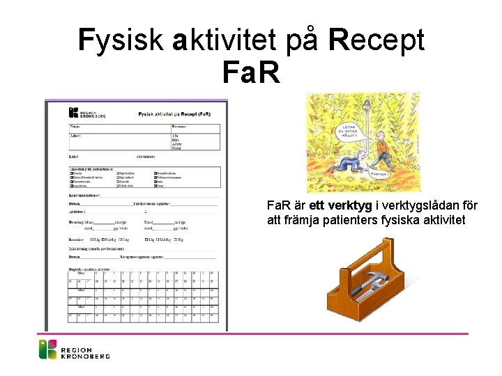 Fysisk aktivitet på Recept Fa. R är ett verktyg i verktygslådan för att främja