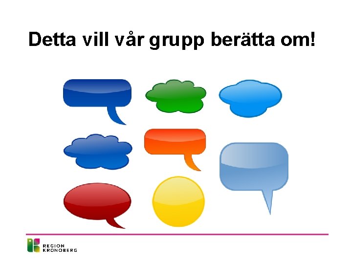 Detta vill vår grupp berätta om! 
