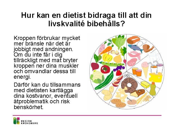 Hur kan en dietist bidraga till att din livskvalité bibehålls? Kroppen förbrukar mycket mer