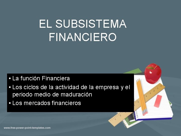 EL SUBSISTEMA FINANCIERO • La función Financiera • Los ciclos de la actividad de