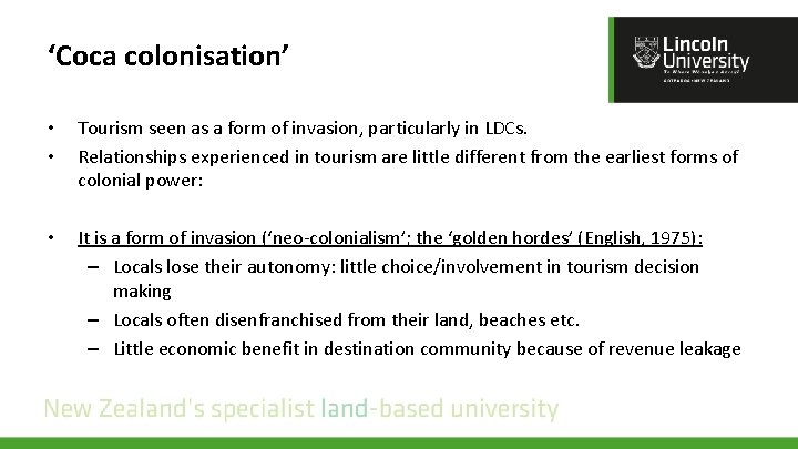 ‘Coca colonisation’ • • Tourism seen as a form of invasion, particularly in LDCs. ‘Coca colonisation’ • • Tourism seen as a form of invasion, particularly in LDCs.