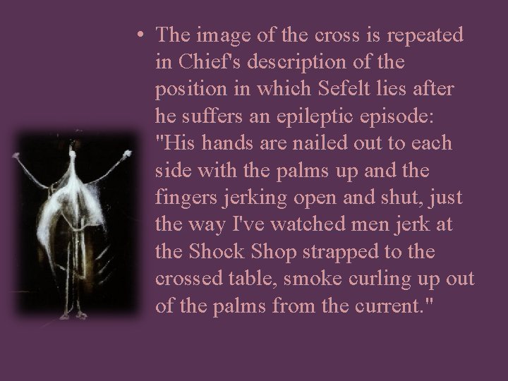  • The image of the cross is repeated in Chief's description of the