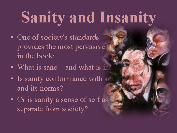 Sanity and Insanity • One of society's standards provides the most pervasive theme in