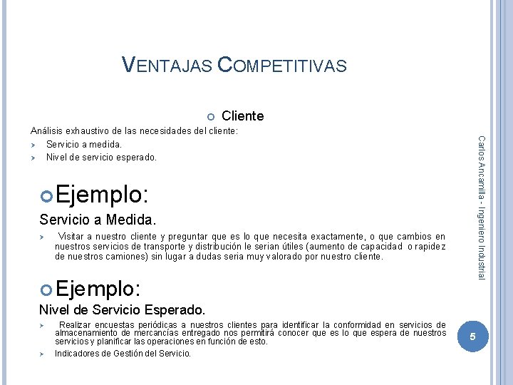 VENTAJAS COMPETITIVAS Cliente Carlos Ancamilla - Ingeniero Industrial Análisis exhaustivo de las necesidades del