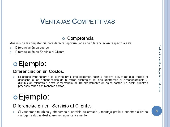 VENTAJAS COMPETITIVAS Competencia Carlos Ancamilla - Ingeniero Industrial Análisis de la competencia para detectar