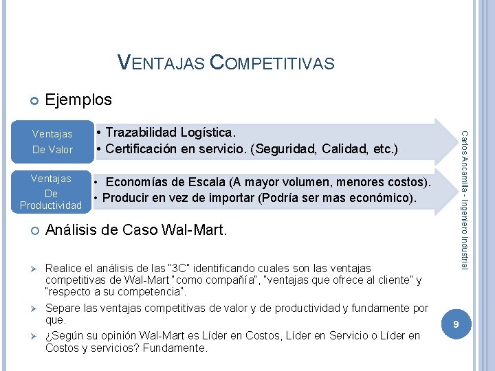 VENTAJAS COMPETITIVAS Ejemplos Ventajas De Productividad • Trazabilidad Logística. • Certificación en servicio. (Seguridad,