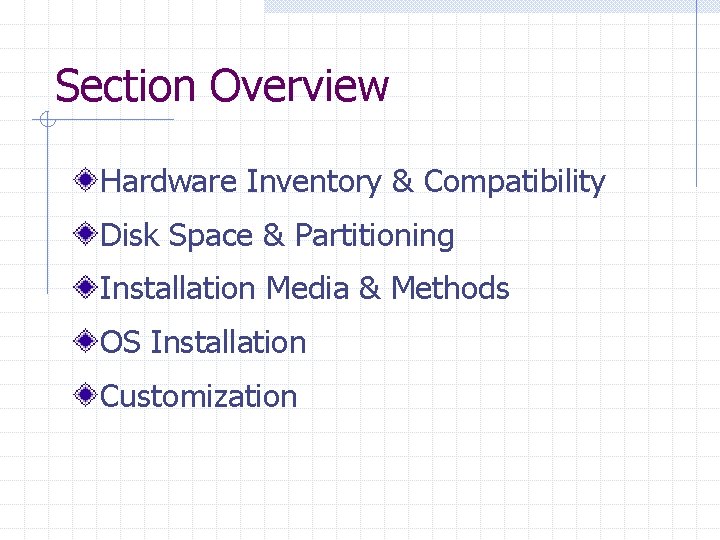 Section Overview Hardware Inventory & Compatibility Disk Space & Partitioning Installation Media & Methods