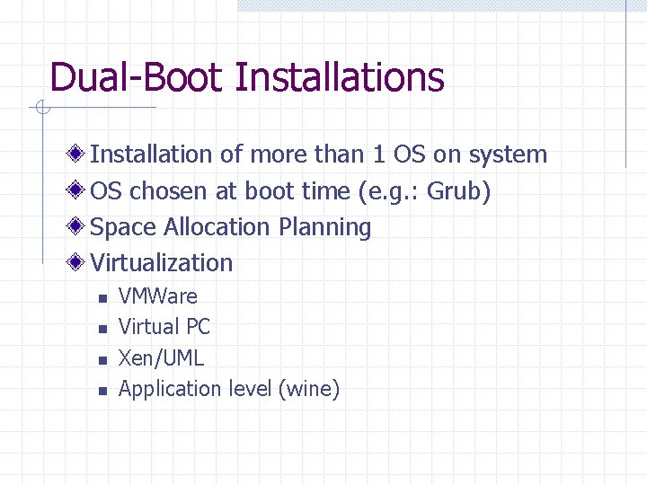 Dual-Boot Installations Installation of more than 1 OS on system OS chosen at boot