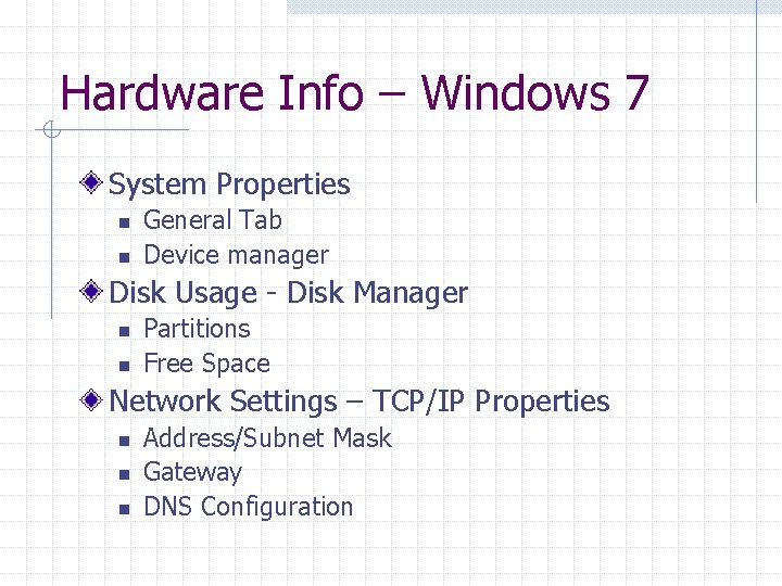 Hardware Info – Windows 7 System Properties n n General Tab Device manager Disk